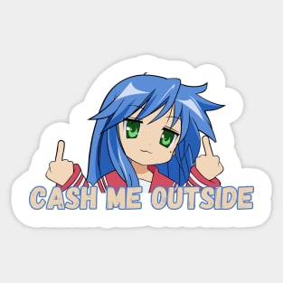 Konata Cash me Outside Sticker